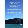 The Guide to La Paz, Baja, Mexico (the Cathedral Hotel, Balandra Beach, the Whale Sharks, Swimming With Sea Lions, the Pilgrim Pearls, the Pancakes an