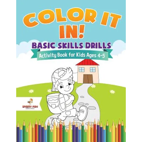 Color It In! Basic Skills Drills - Activity Book for Kids Ages 4-5