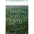 Taming the Wild Field: Colonization and Empire on the Russian Steppe