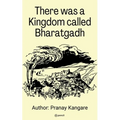 There was a kingdom Call Bharatgadh