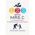 1, 2, 3 with Mrs. C: An Innovative Guide for Adult Interactions With Children