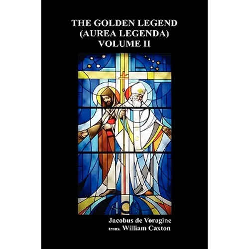 The Golden Legend (Aurea Legenda)