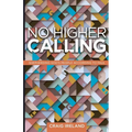 No Higher Calling: Shepherding God's People According to Paul