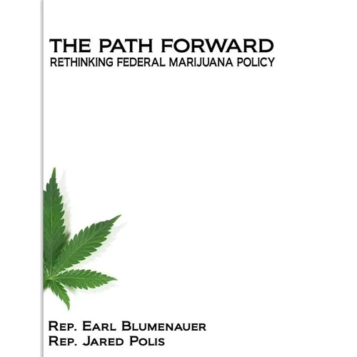 The Path Forward: Rethinking Federal Marijuana Policy