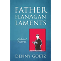 Father Flanagan Laments: A Satirical Novel