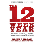 The 12 Week Year: Get More Done in 12 Weeks Than Others Do in 12 Months - Paperback