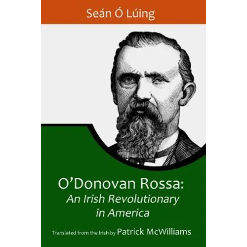 O'Donovan Rossa: An Irish Revolutionary in America