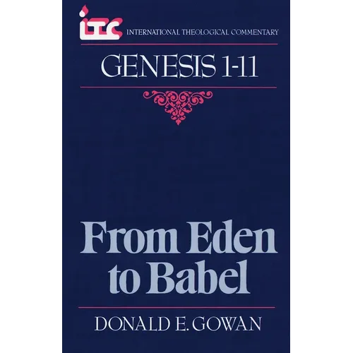 From Eden to Babel: A Commentary on the Book of Genesis 1-11