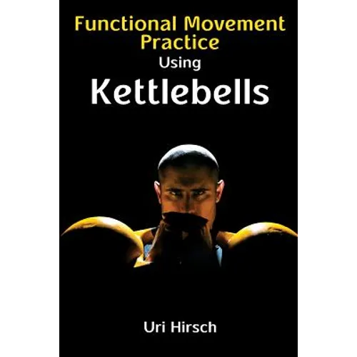 Functional Movement Practice using Kettlebells