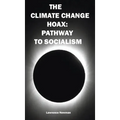 The Climate Change Hoax: Pathway to Socialism