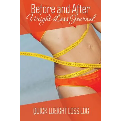 Before and After Weight Loss Journal: Quick Weight Loss Log