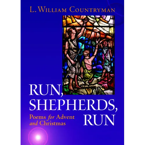 Run, Shepherds, Run: Poems for Advent and Christmas