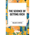 The Science of Getting Rich: Original First Edition Text
