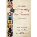 Toward Decentering the New Testament: A Reintroduction