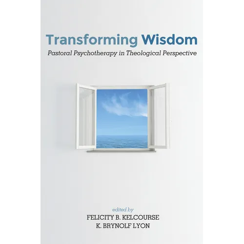 Transforming Wisdom: Pastoral Psychotherapy in Theological Perspective
