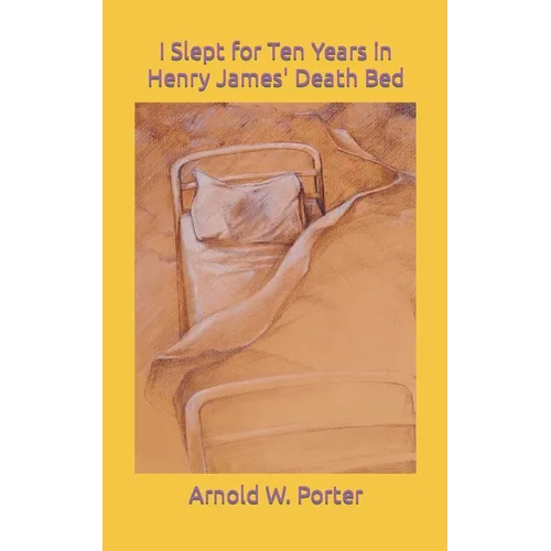 I Slept for Ten Years in Henry James' Death Bed
