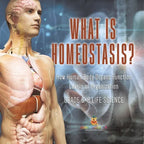 What is Homeostasis? How Human Body Organs Function Levels of Organization Grade 6-8 Life Science - Paperback