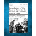 Compilation of the Laws in Force in the District of Columbia, April 1, 1868