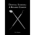 Dental School: A Bizarre Comedy