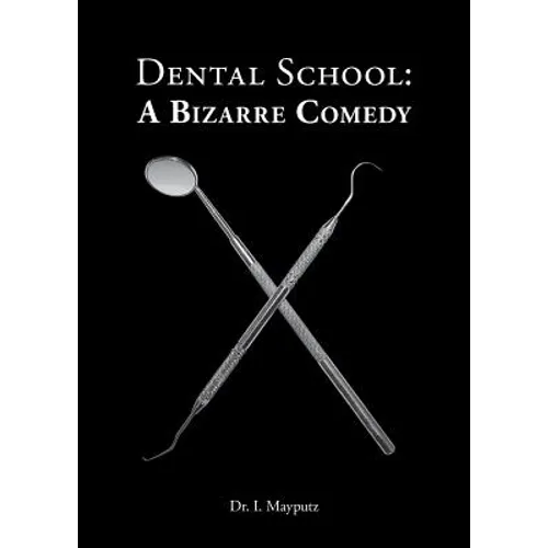 Dental School: A Bizarre Comedy