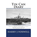 Tin Can Diary: The Diary of Earl W Foxwell, Jr.'s tour of duty aboard the Destroyer USS Edwards DD-619