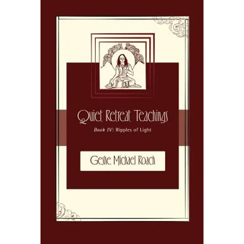 Ripples of Light: Quiet Retreat Teachings Book 4