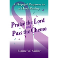 Praise the Lord and Pass the Chemo: A Hopeful Response to a Hard Reality