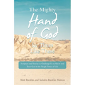 The Mighty Hand of God for Times Like These: Scripture and Stories to Challenge Us to Know and Trust God in the Tough Times of Life