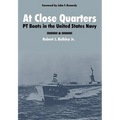 At Close Quarters: PT Boats in the United States Navy