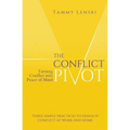 The Conflict Pivot: Turning Conflict into Peace of Mind