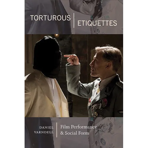 Torturous Etiquettes: Film Performance and Social Form