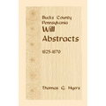 Bucks County, Pennsylvania Will Abstracts, 1825-1870