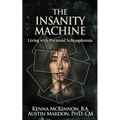 The Insanity Machine - Life with Paranoid Schizophrenia