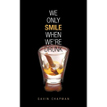We Only Smile When We're Drunk