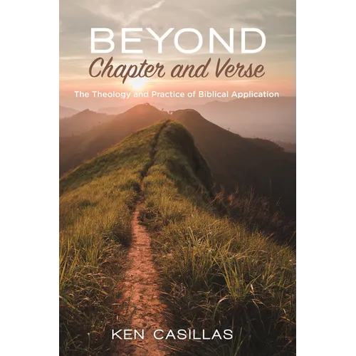 Beyond Chapter and Verse: The Theology and Practice of Biblical Application