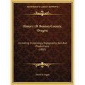 History Of Benton County, Oregon: Including Its Geology, Topography, Soil And Productions (1885)