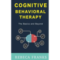 Cognitive Behavioral Therapy - CBT: The Basics and Beyond
