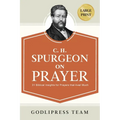 C. H. Spurgeon on Prayer: 31 Biblical Insights for Prayers that avail much (LARGE PRINT)