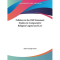 Folklore in the Old Testament Studies in Comparative Religion Legend and Law