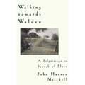 Walking Towards Walden: A Pilgrimage in Search of Place