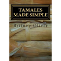 Tamales made simple: Step by step way to make tamales