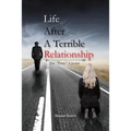 Life After a Terrible Relationship