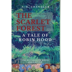 The Scarlet Forest A Tale of Robin Hood 2nd ed.