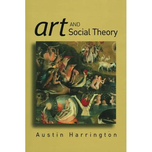 Art and Social Theory: Sociological Arguments in Aesthetics