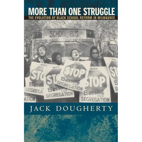 More Than One Struggle: The Evolution of Black School Reform in Milwaukee