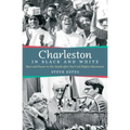 Charleston in Black and White: Race and Power in the South after the Civil Rights Movement