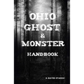 Ohio Ghost & Monster Handbook