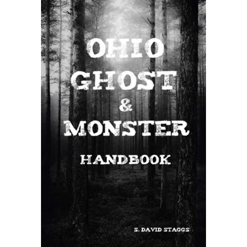 Ohio Ghost & Monster Handbook