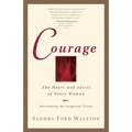 Courage: The Heart and Spirit of Every Woman