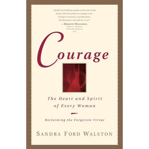 Courage: The Heart and Spirit of Every Woman